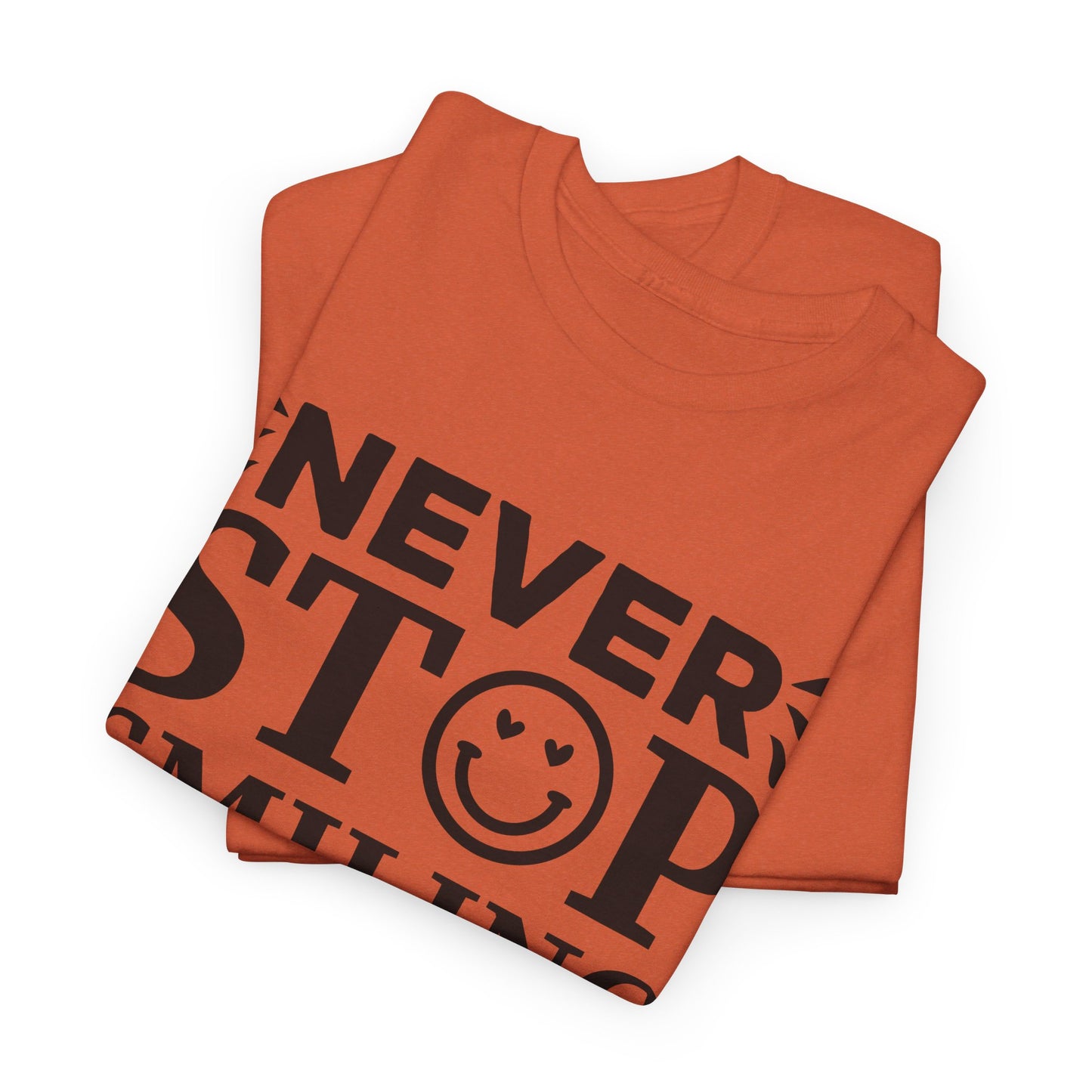 Never Stop Smiling - T-Shirt