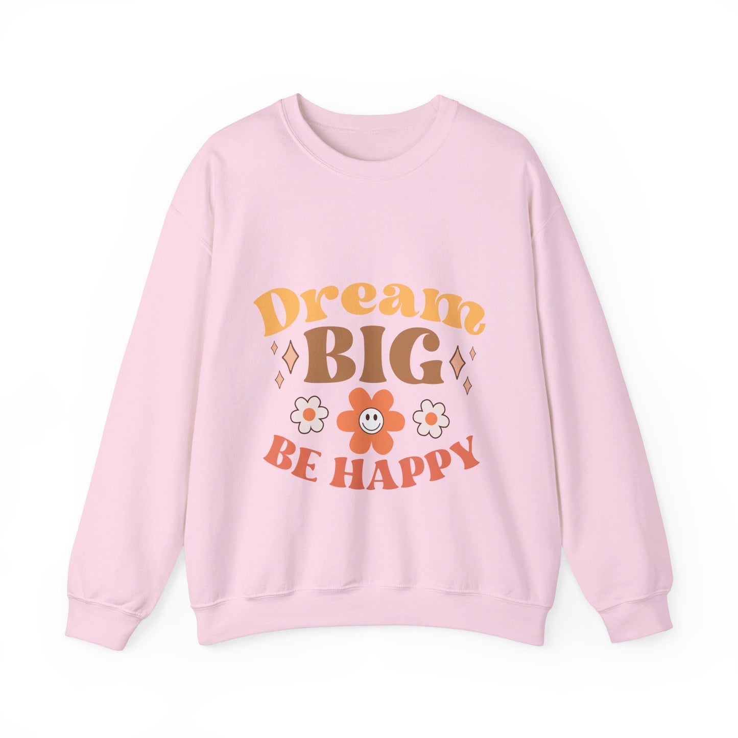 Dream Big Be Happy - Sweatshirt