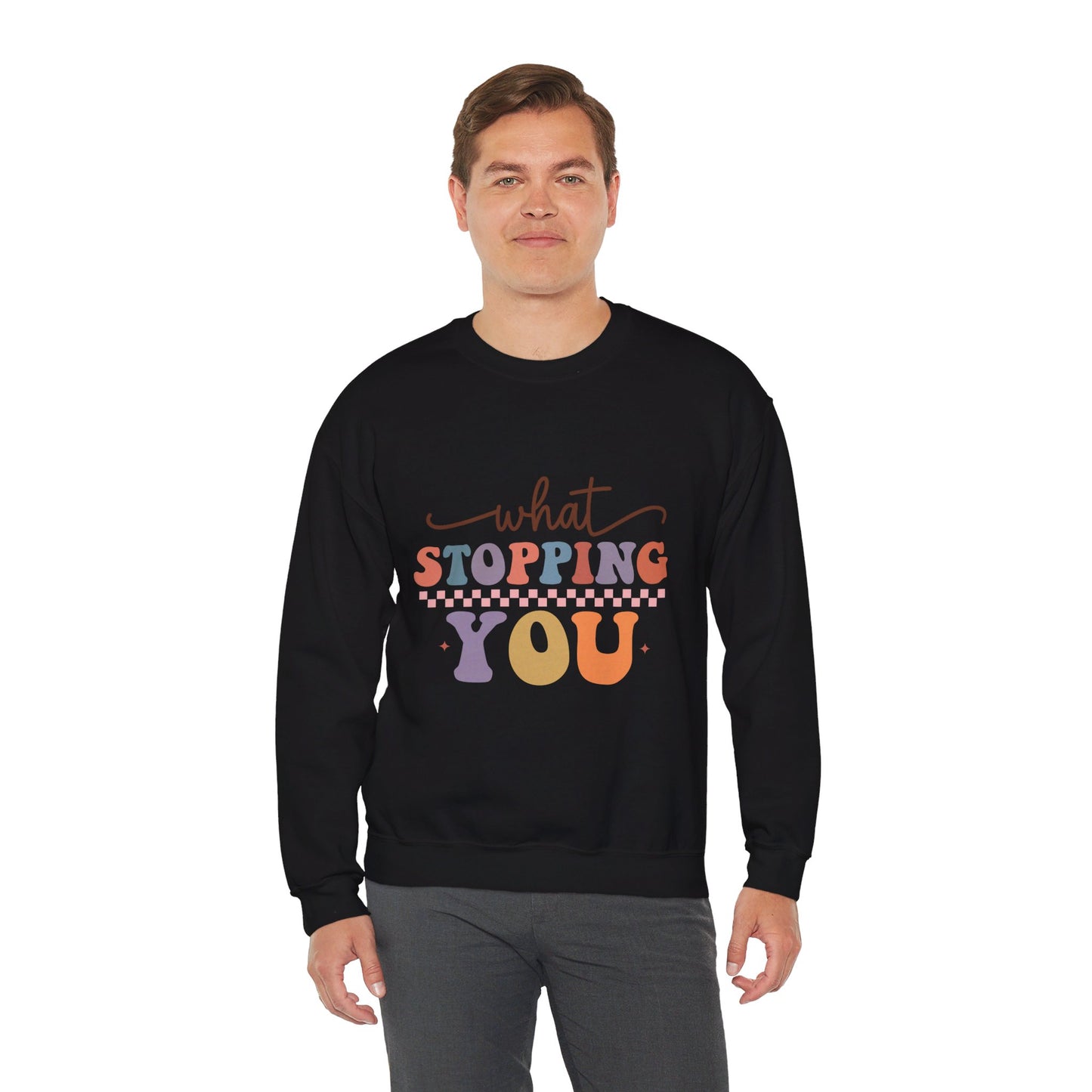 What Stopping You - Sweatshirt