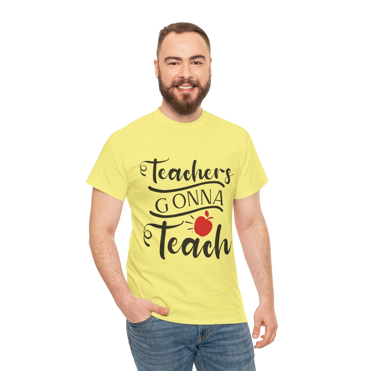 Teachers Gonna Teach - T-Shirt