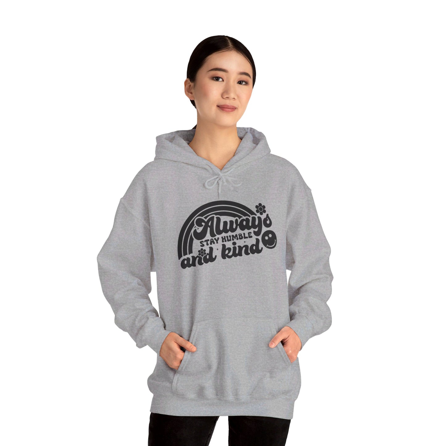 Always Stay Humble and Kind - Hooded Sweatshirt