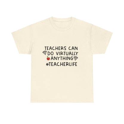 Teachers Can Do Virtually Anything - T-Shirt