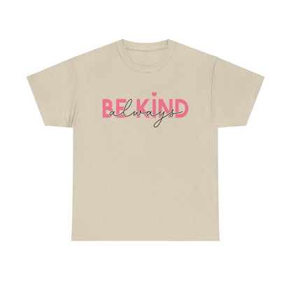 Be Kind Always - T-Shirt