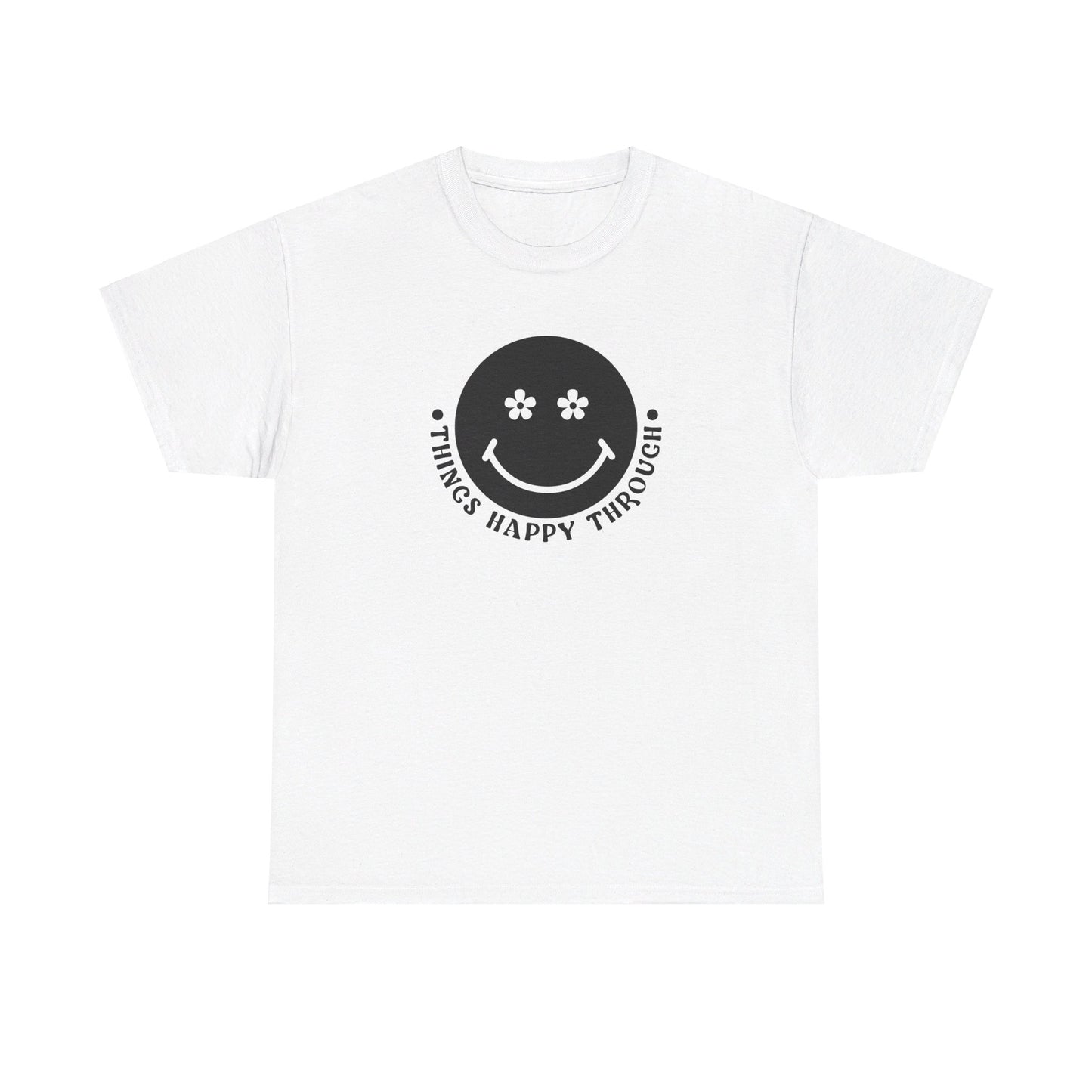 Things Happy Through - T-Shirt