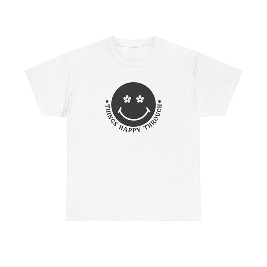 Things Happy Through - T-Shirt