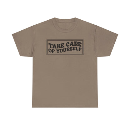 Take Care Of Yourself- T-Shirt