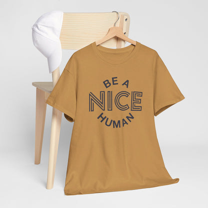 Be A Nice Human - T-Shirt