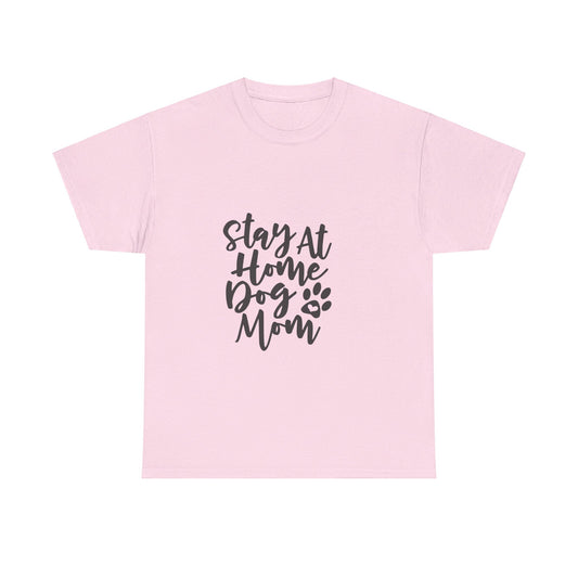 Stay at Home Dog Mom-T-Shirt