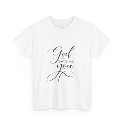 God Gave Me You T-Shirt