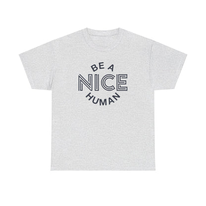 Be A Nice Human - T-Shirt