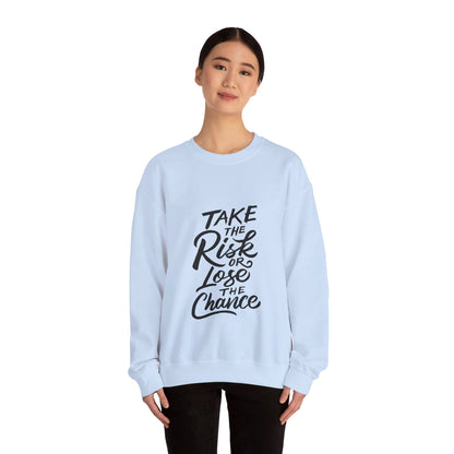 Take The Risk or Lose The Chance - Sweatshirt