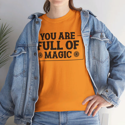 You Are Full Of Magic - T-Shirt