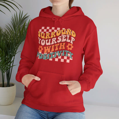 Surround Yourself With Positivity - Hooded Sweatshirt