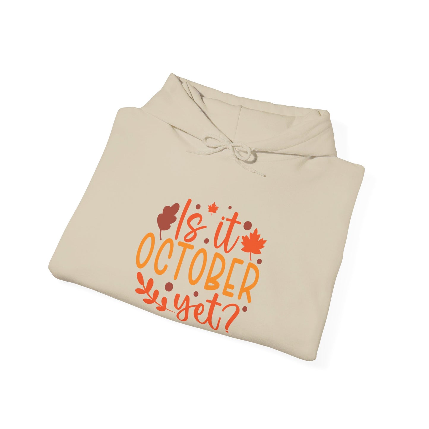 Excited for October, Is It Here - Hooded Sweatshirt