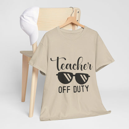 Teacher Off Duty - T-Shirt