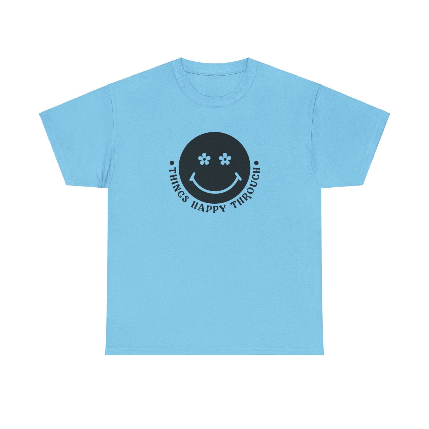 Things Happy Through - T-Shirt