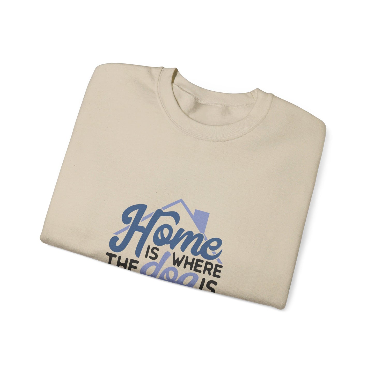 Home Is Where The Dog Is - Sweatshirt