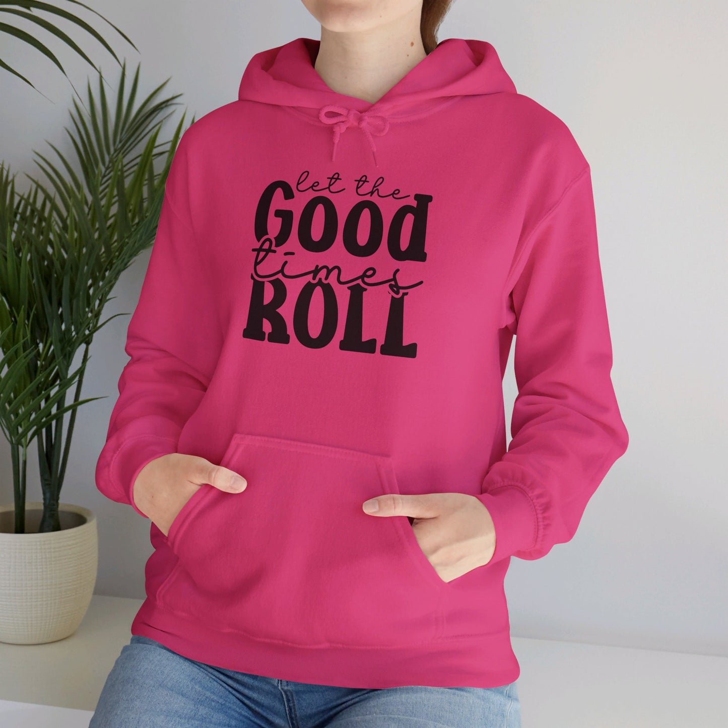 Let The Good Times Roll - Hooded Sweatshirt