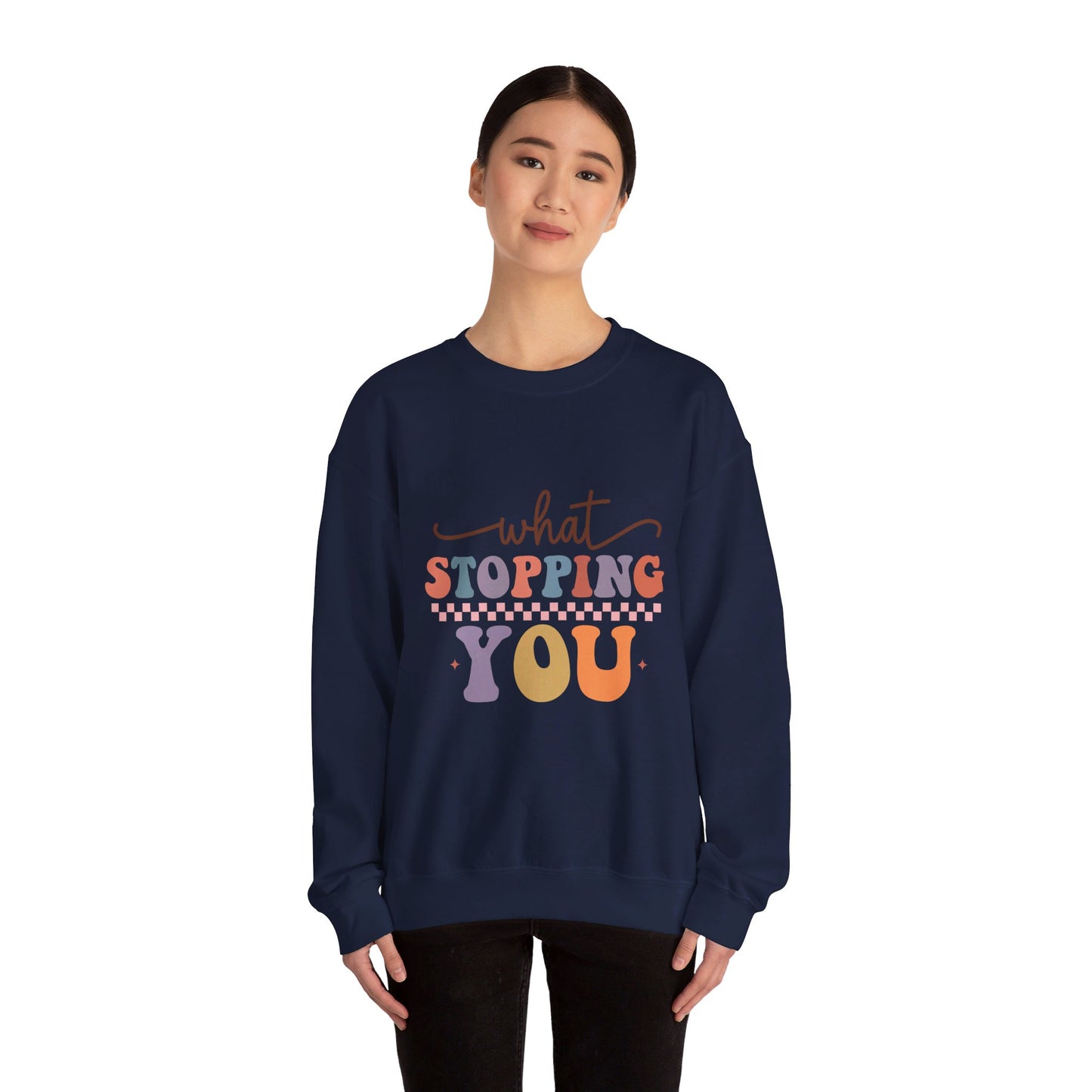 What Stopping You - Sweatshirt