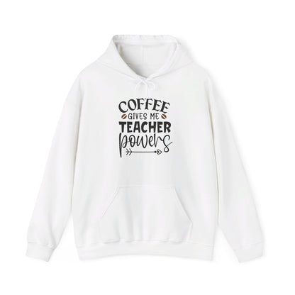 Coffee Gives Me Teacher Powers - Hooded Sweatshirt