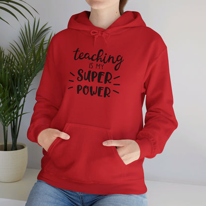 Teaching Is My Super Power - Hooded Sweatshirt