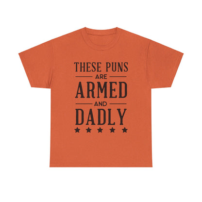 These Puns Are Armed amd Dadly - T-Shirt