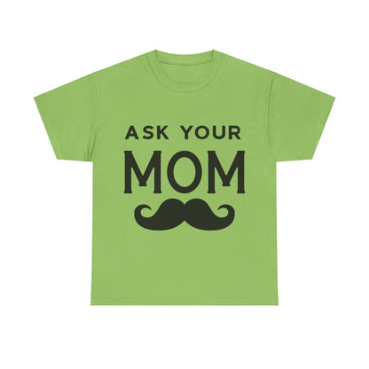 Ask Your Mom T-Shirt