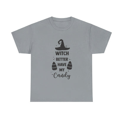 Witch better have my candy - T-Shirt