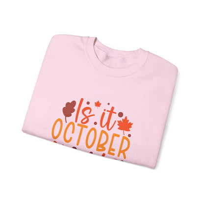 Is It October Yet - Sweatshirt