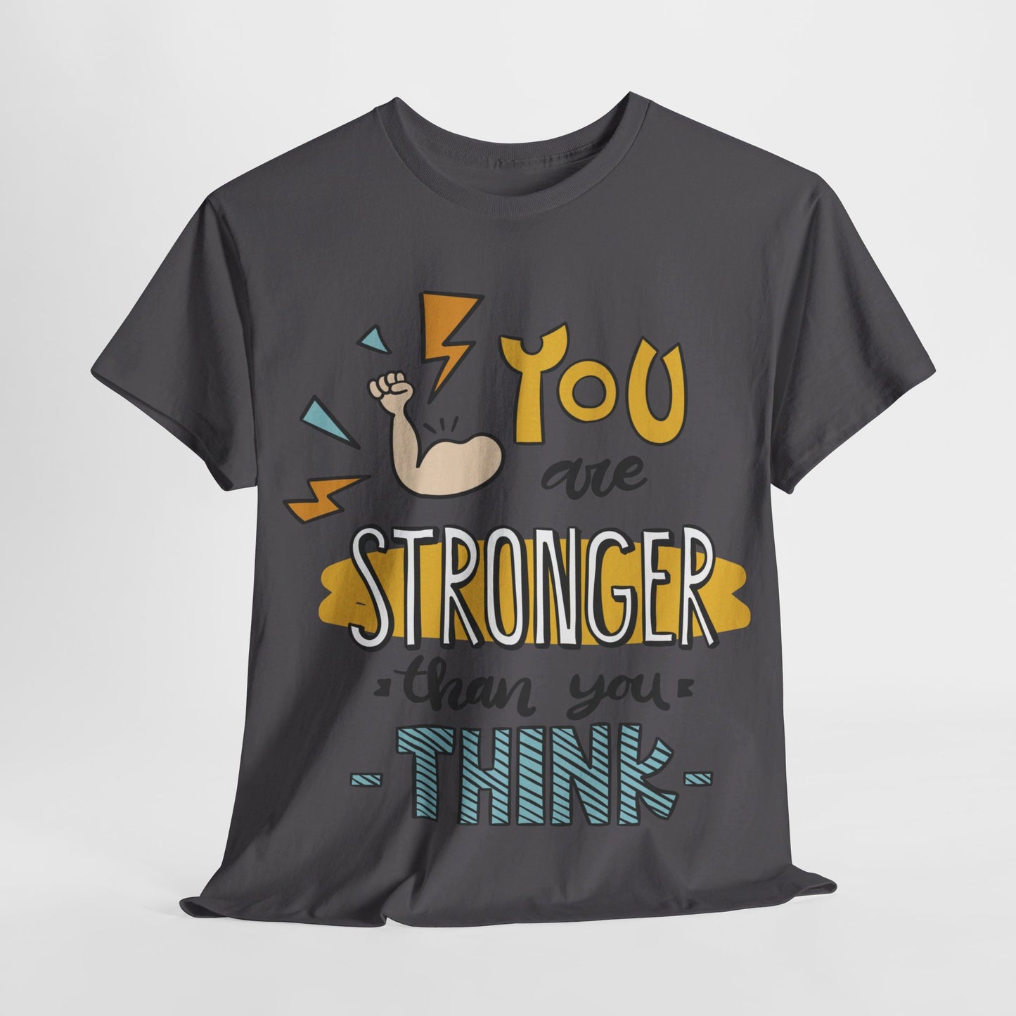 You are stronger than you think - T-Shirt