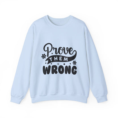 Prove Them Wrong - Crewneck Sweatshirt