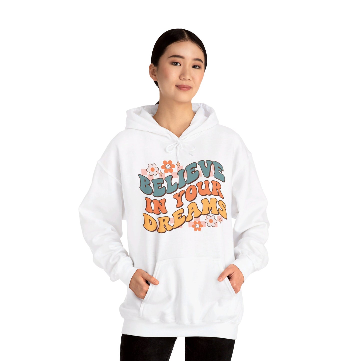 Believe In Your Dreams - Hooded Sweatshirt