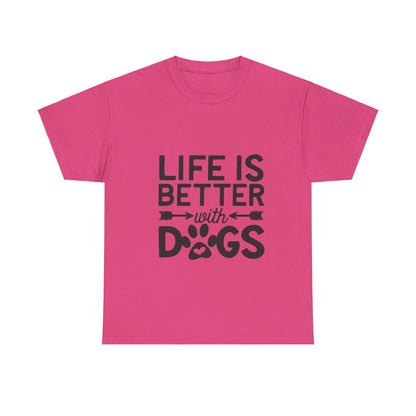 Life Is Better with Dogs T-Shirt