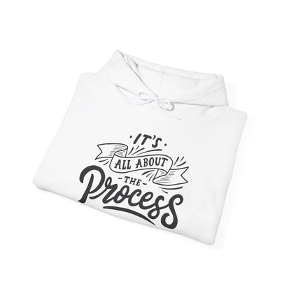 It's All About The Process - Hooded Sweatshirt