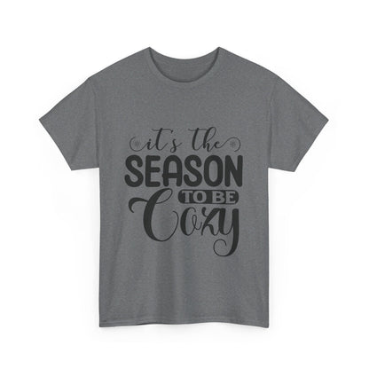 It’s the Season to Be Cozy T-Shirt