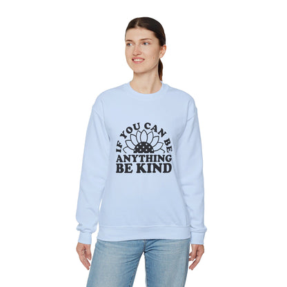 If You Can Be Anything Be Kind - Crewneck Sweatshirt