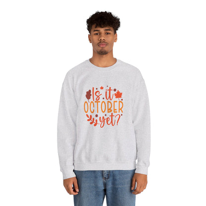 Is It October Yet - Sweatshirt