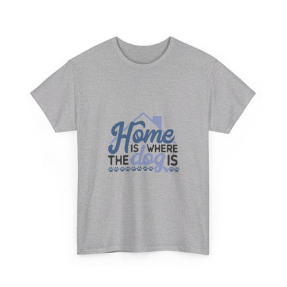 Home Is Where the Dog Is T-Shirt