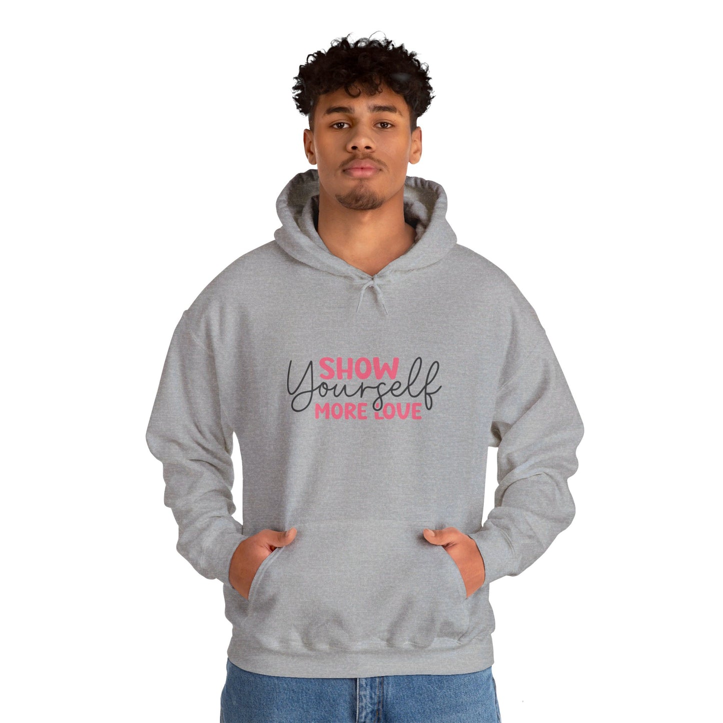 Show Yourself More Love 1 - Hooded Sweatshirt