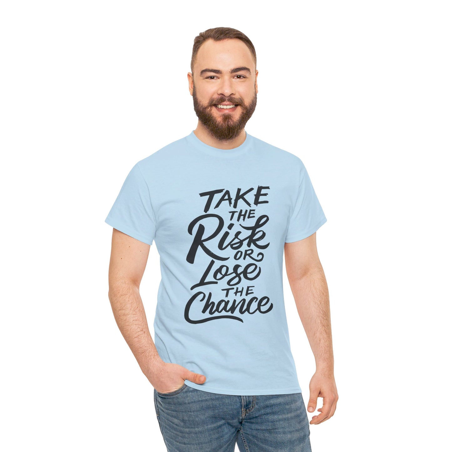 Take The Risk or Lose The Chance-T-Shirt