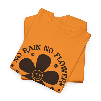 No Rain No Flowers - T-Shirt