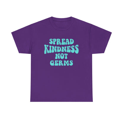 Spread Kindness Not Germs - T-Shirt