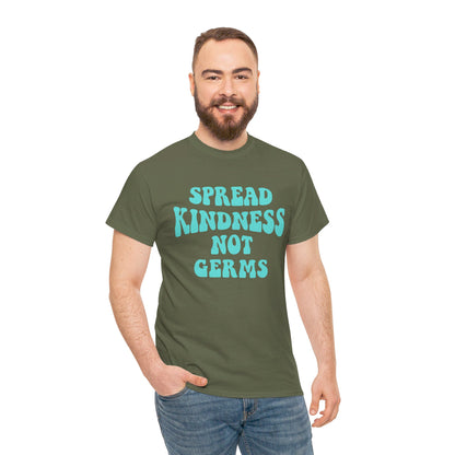 Spread Kindness Not Germs - T-Shirt