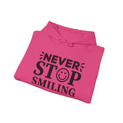 Never Stop Smiling - Hooded Sweatshirt