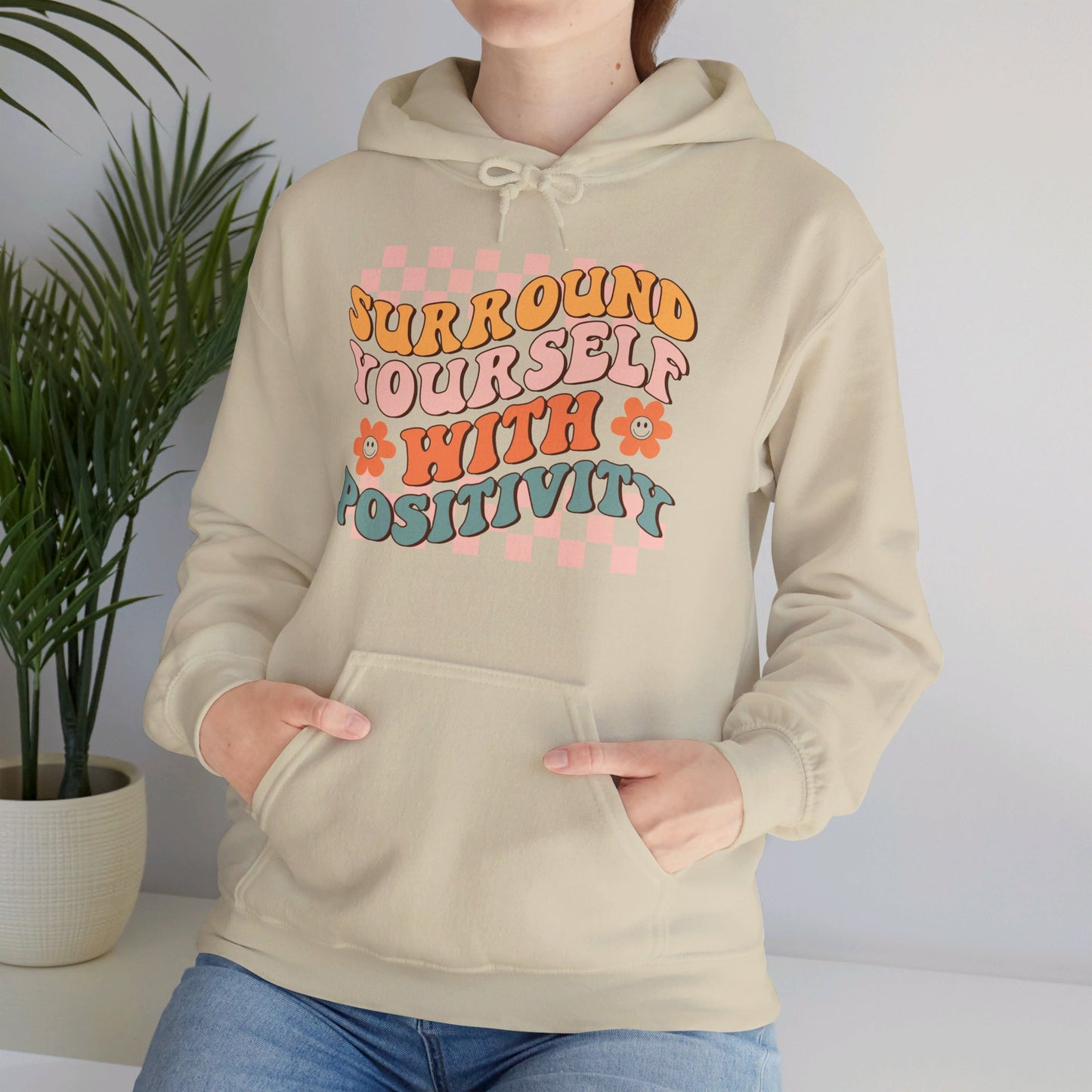 Surround Yourself With Positivity - Hooded Sweatshirt