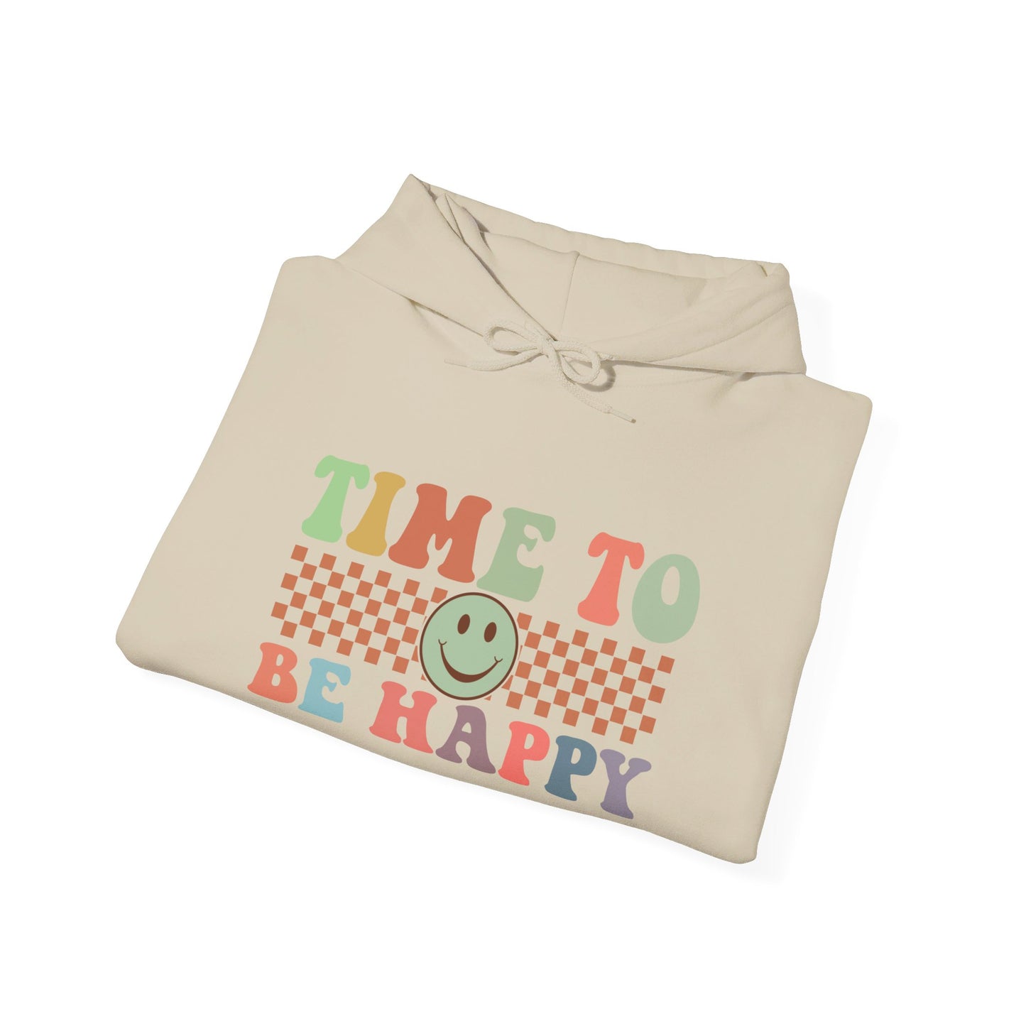 Time To Be Happy - Hooded Sweatshirt