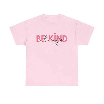 Be Kind Always - T-Shirt