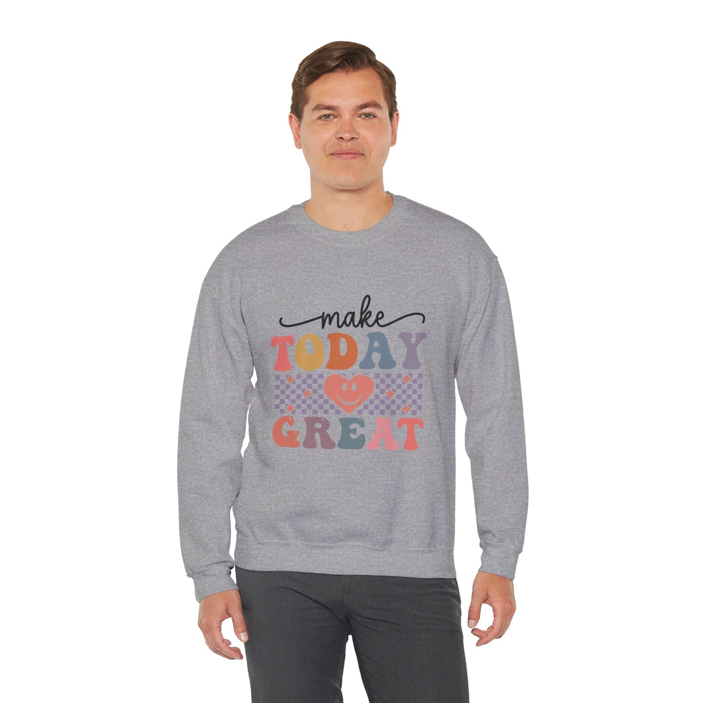 Make Today Great - Sweatshirt