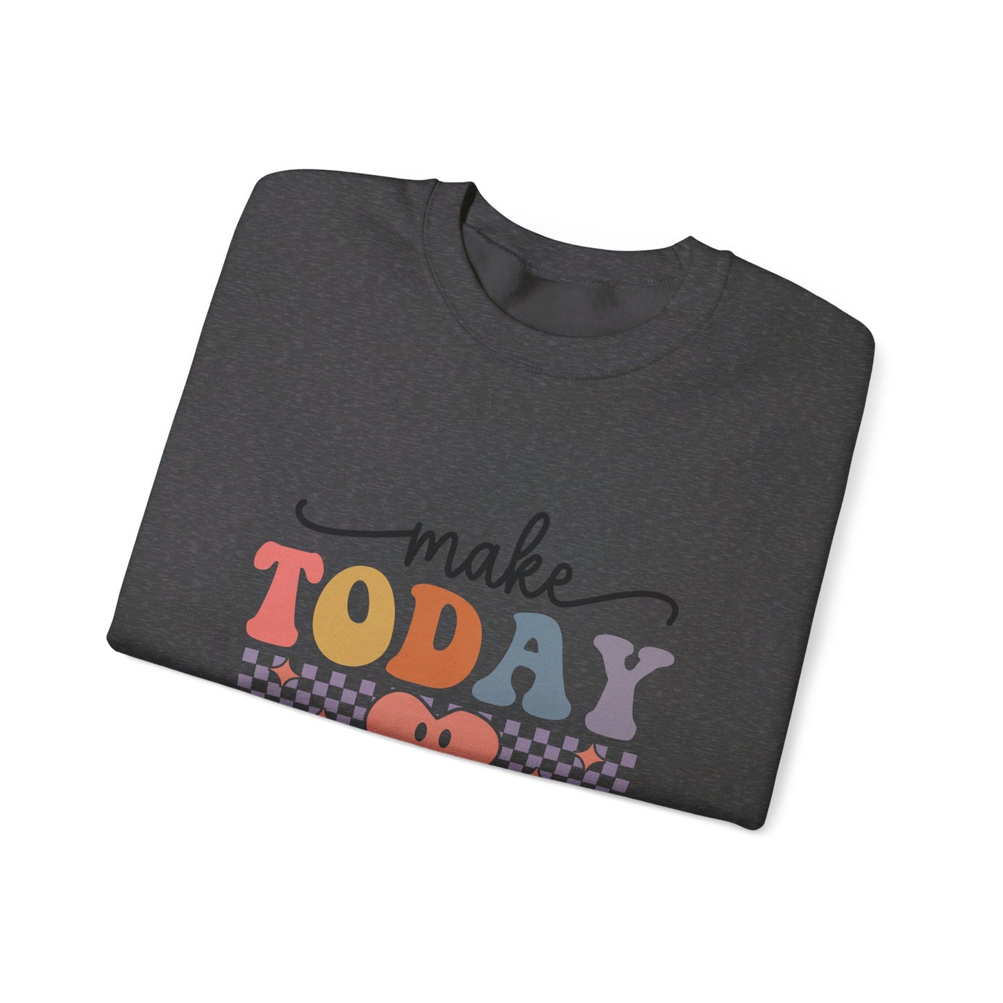 Make Today Great - Sweatshirt