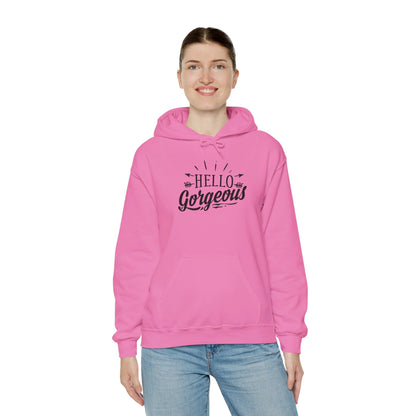 Hello Gorgeous - Hooded Sweatshirt